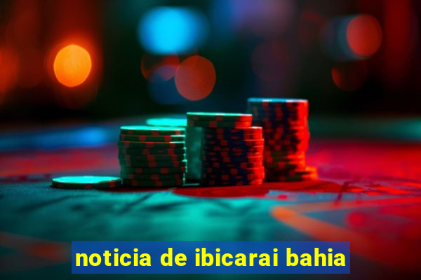 noticia de ibicarai bahia